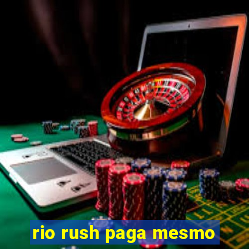 rio rush paga mesmo